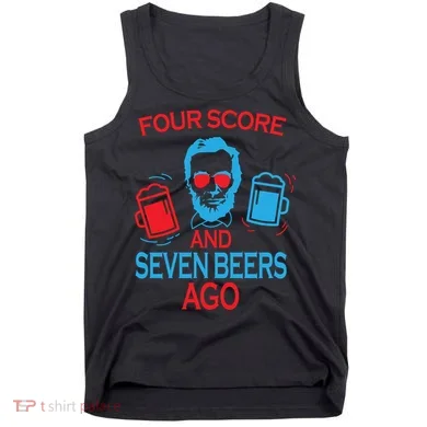 Four Score and Seven Beers Ago Tank Top