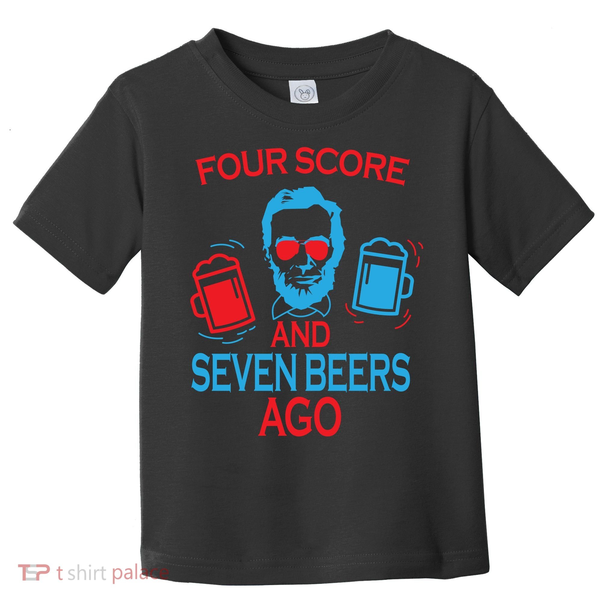 Four Score and Seven Beers Ago Toddler T-Shirt