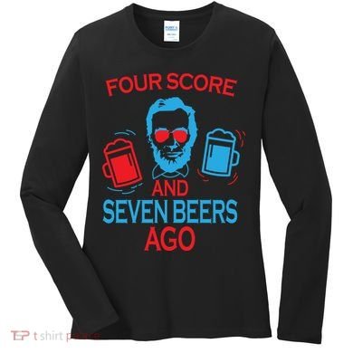 Four Score and Seven Beers Ago Women's Long Sleeve Shirt