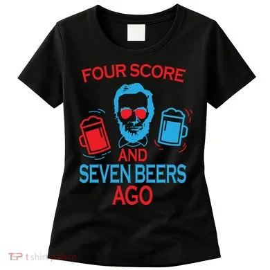 Four Score and Seven Beers Ago Women's T-Shirt