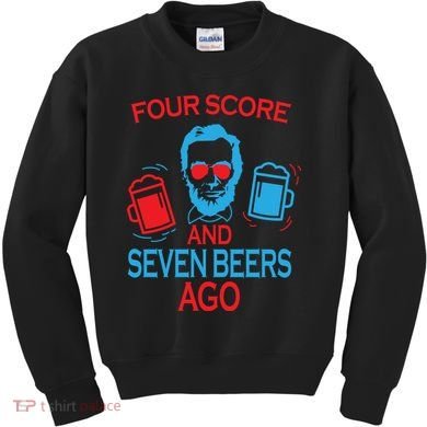 Four Score and Seven Beers Ago Kids Sweatshirt