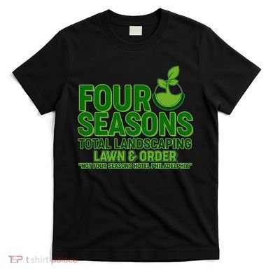 Four Seasons Total Landscaping Lawn And Order  T-Shirt