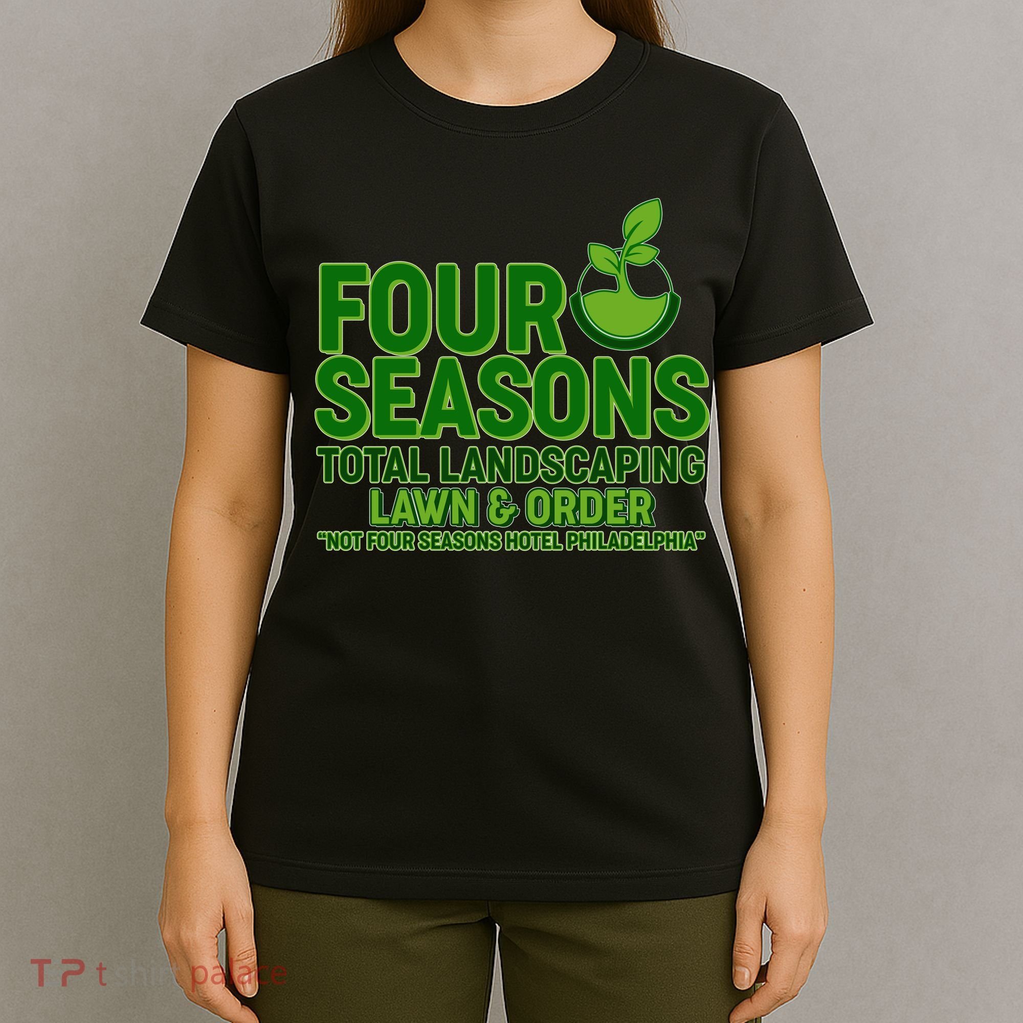 Four Seasons Total Landscaping Lawn And Order  T-Shirt