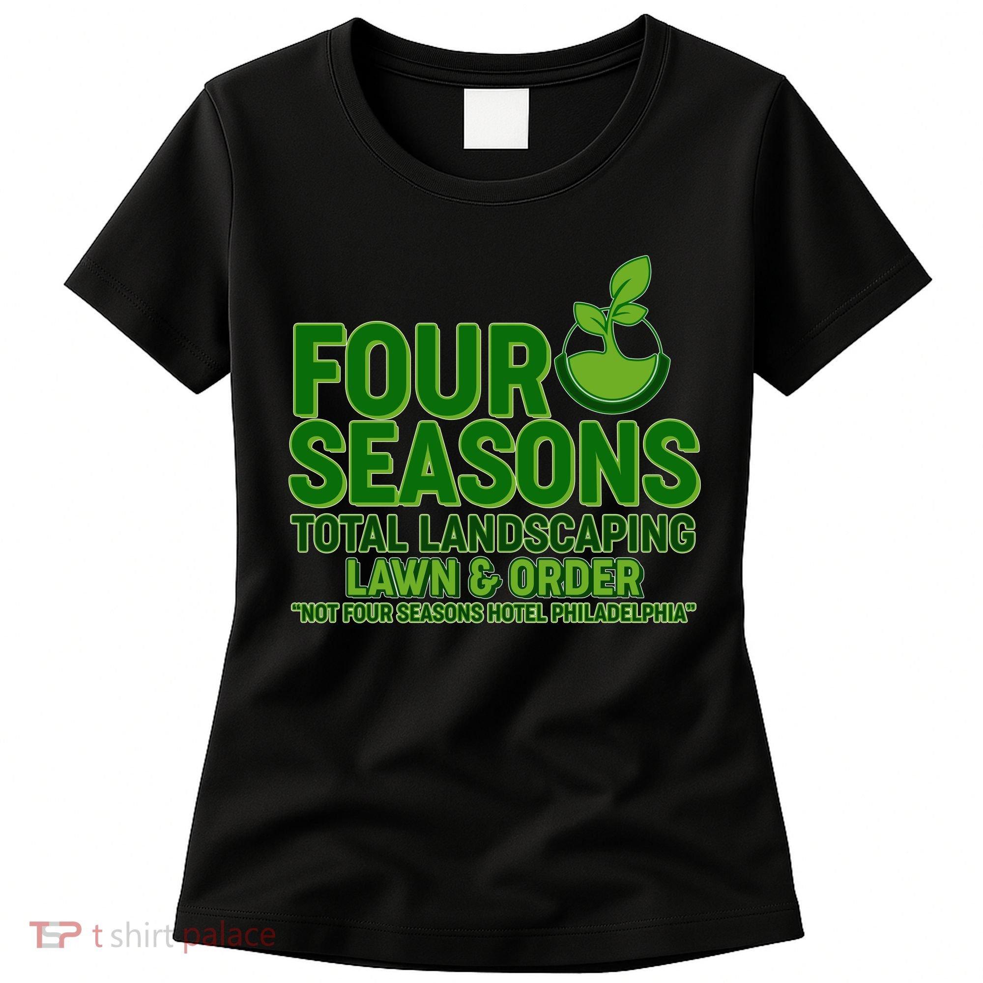 Four Seasons Total Landscaping Lawn And Order  Women's T-Shirt