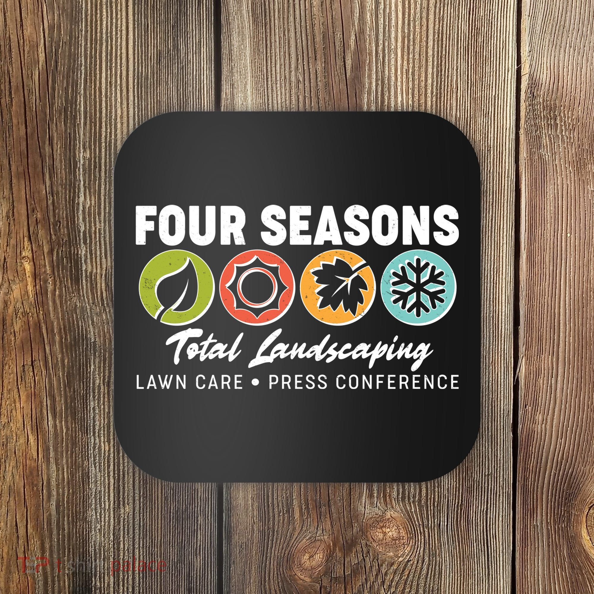 Four Seasons Total Landscaping Lawn Care Press Conference Coaster