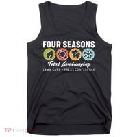 Four Seasons Total Landscaping Lawn Care Press Conference Tank Top thumb 0