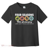 Four Seasons Total Landscaping Lawn Care Press Conference Toddler T-Shirt thumb 0