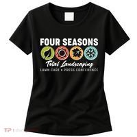 Four Seasons Total Landscaping Lawn Care Press Conference Women's T-Shirt thumb 0