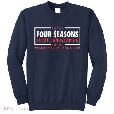Four Seasons Total Landscaping Make America Rake Again Logo Sweatshirt
