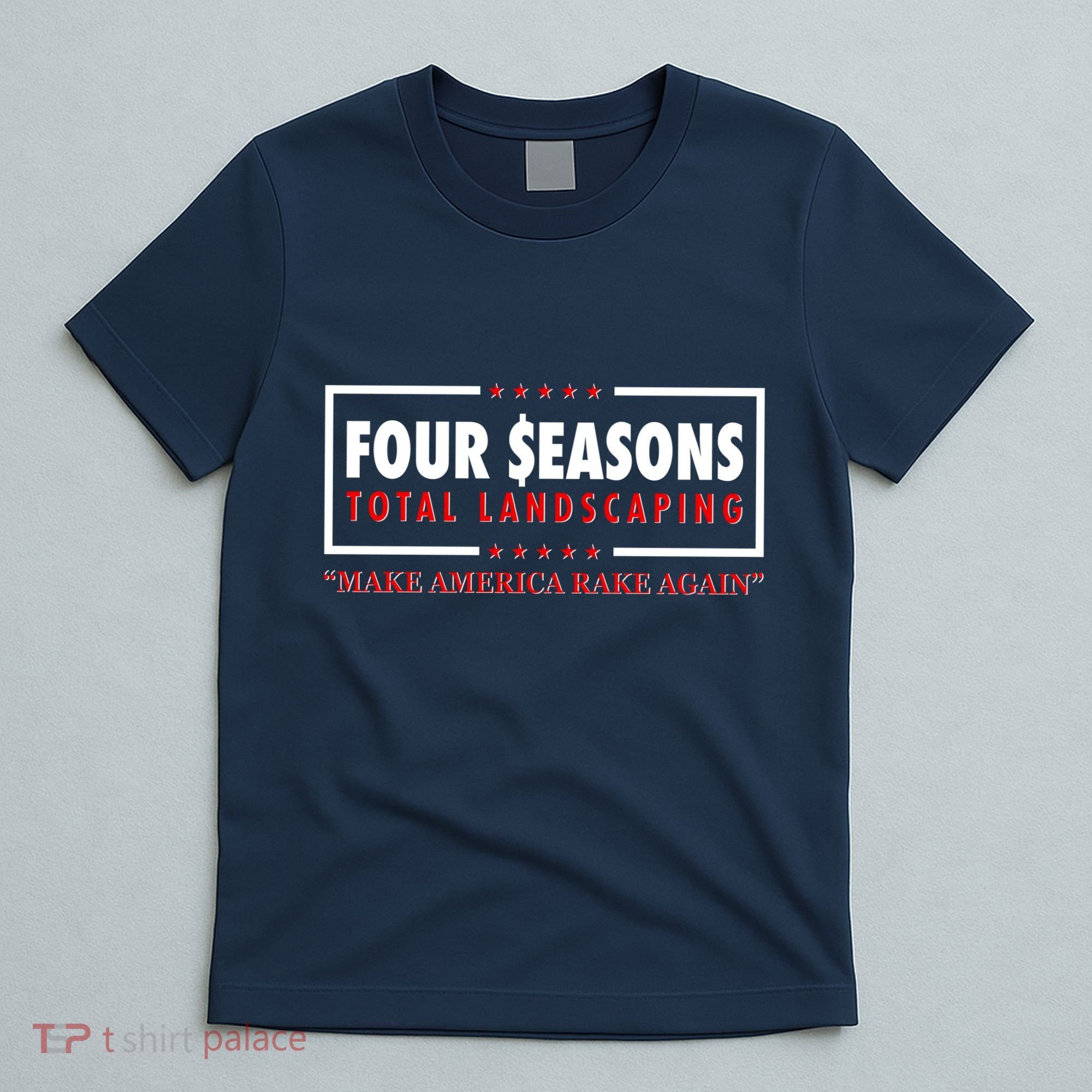 Four Seasons Total Landscaping Make America Rake Again Logo T-Shirt