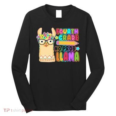 Fourth Grade No Prob Llama 4th Grade Students Teachers Long Sleeve Shirt
