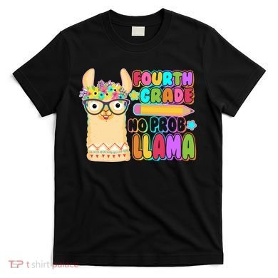 Fourth Grade No Prob Llama 4th Grade Students Teachers T-Shirt