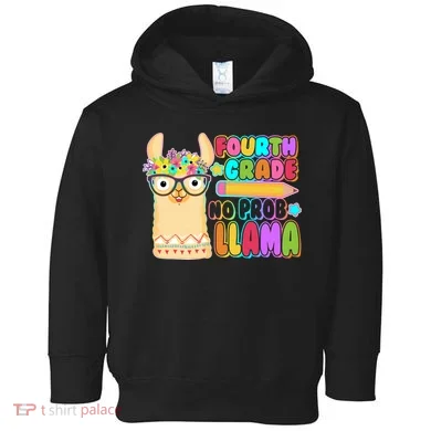 Fourth Grade No Prob Llama 4th Grade Students Teachers Toddler Hoodie