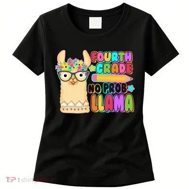 Fourth Grade No Prob Llama 4th Grade Students Teachers Women's T-Shirt