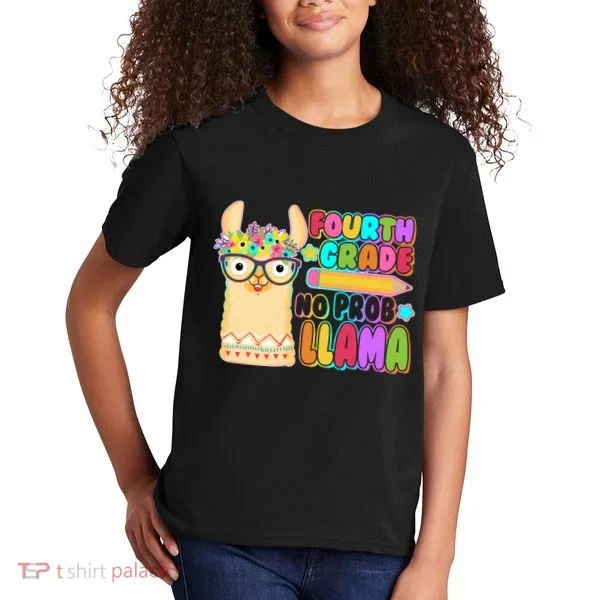 Fourth Grade No Prob Llama 4th Grade Students Teachers Kids T-Shirt