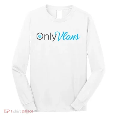 Funny Only Vlans Network Engineering Long Sleeve Shirt