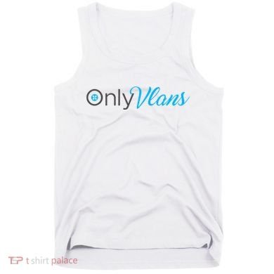 Funny Only Vlans Network Engineering Tank Top