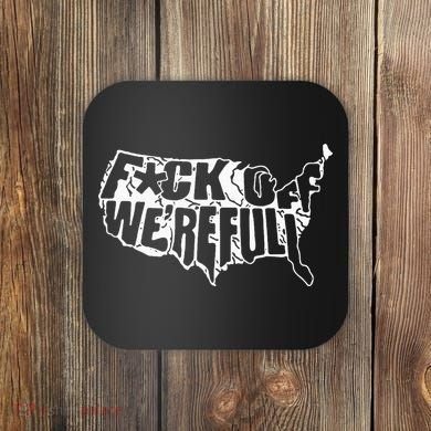 F Off WeRe Full Us Coaster