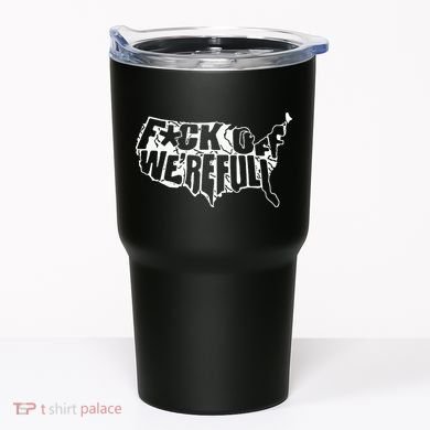 F Off WeRe Full Us Tumbler