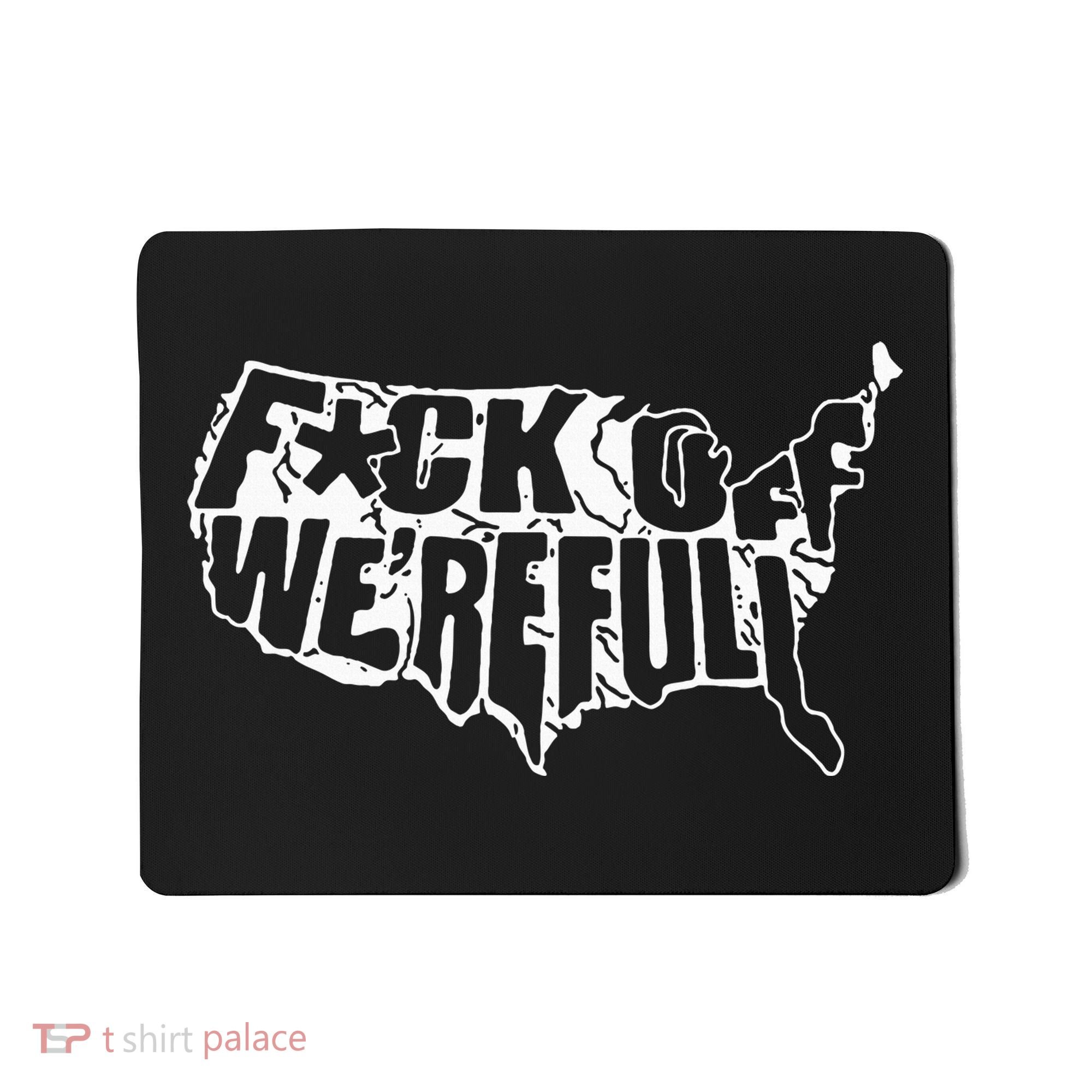 F Off WeRe Full Us Mousepad