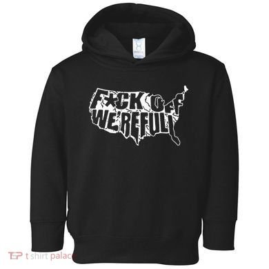 F Off WeRe Full Us Toddler Hoodie