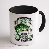 Fishing On Weekends I Hook With Big Girls Who Swallow Coffee Mug thumb 1
