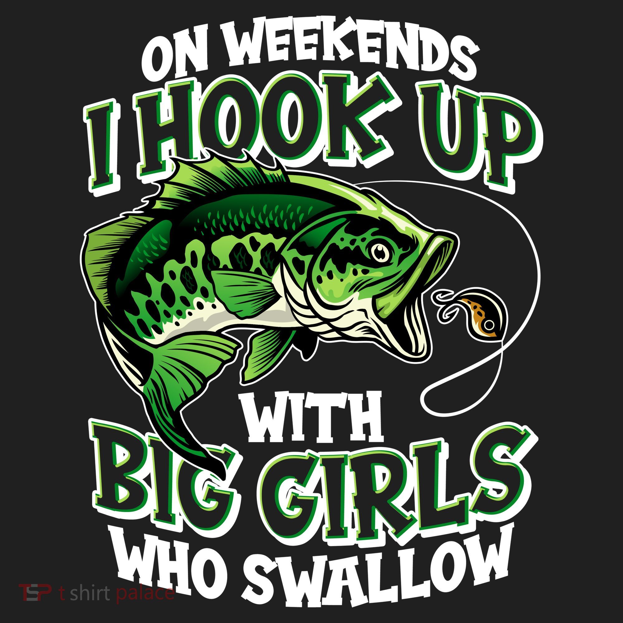 Fishing On Weekends I Hook With Big Girls Who Swallow Hat