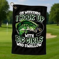 Fishing On Weekends I Hook With Big Girls Who Swallow Golf Towel thumb 1
