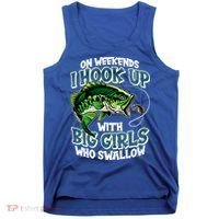 Fishing On Weekends I Hook With Big Girls Who Swallow Tank Top thumb 0