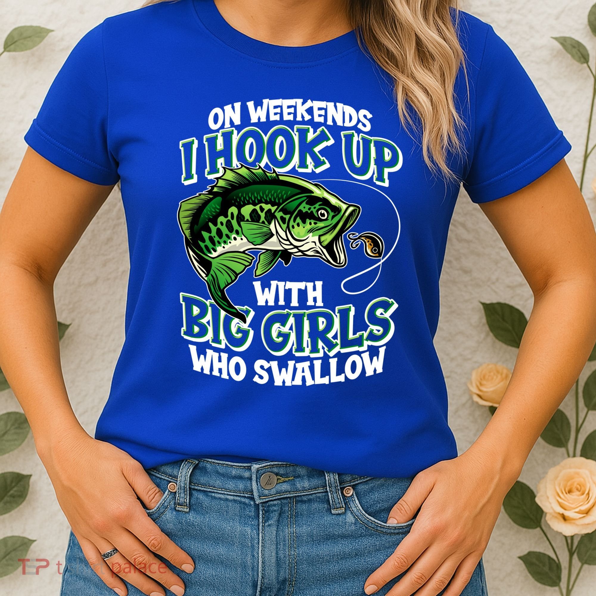 Fishing On Weekends I Hook With Big Girls Who Swallow Women's T-Shirt