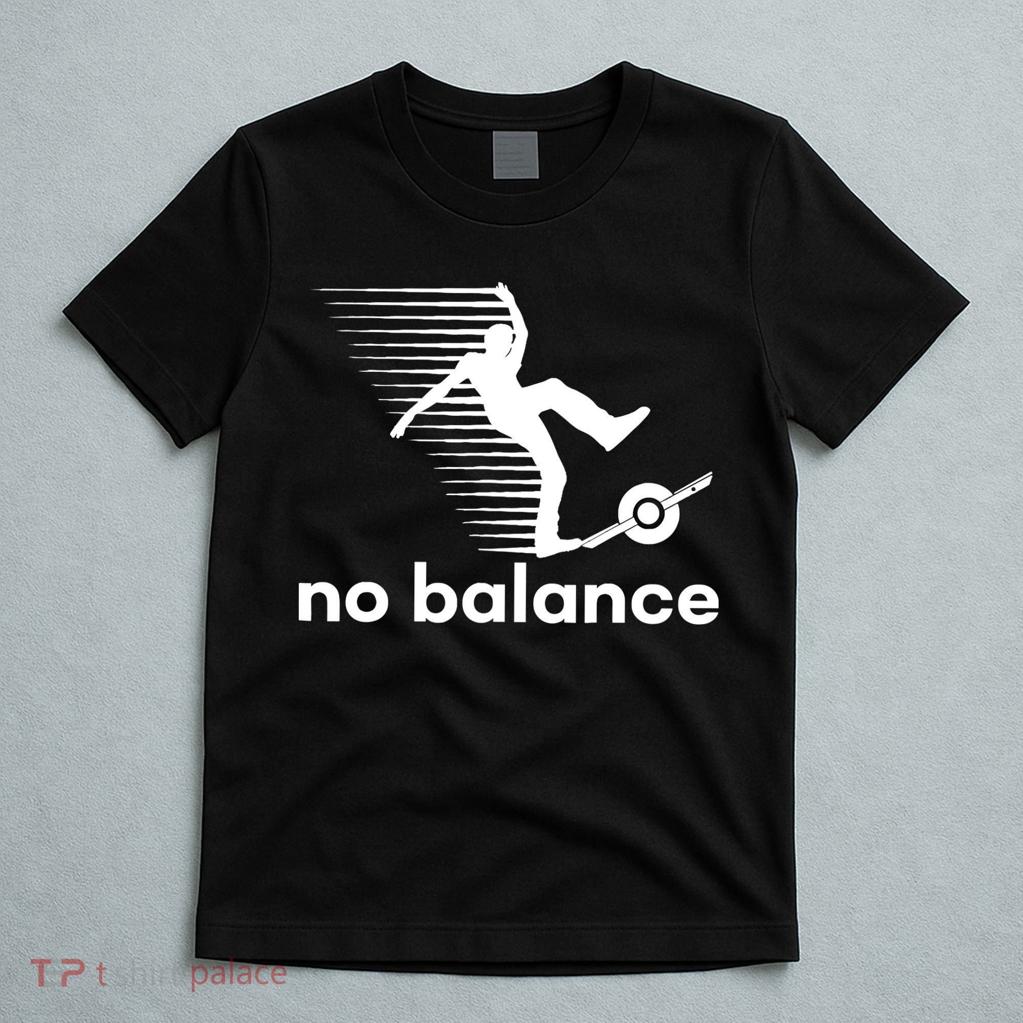 Funny One Wheel No Balance T-Shirt