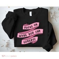 Focus On What You Can Control Sweatshirt thumb 2