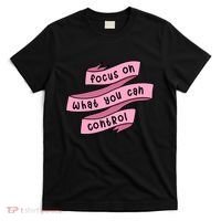 Focus On What You Can Control T-Shirt thumb 0