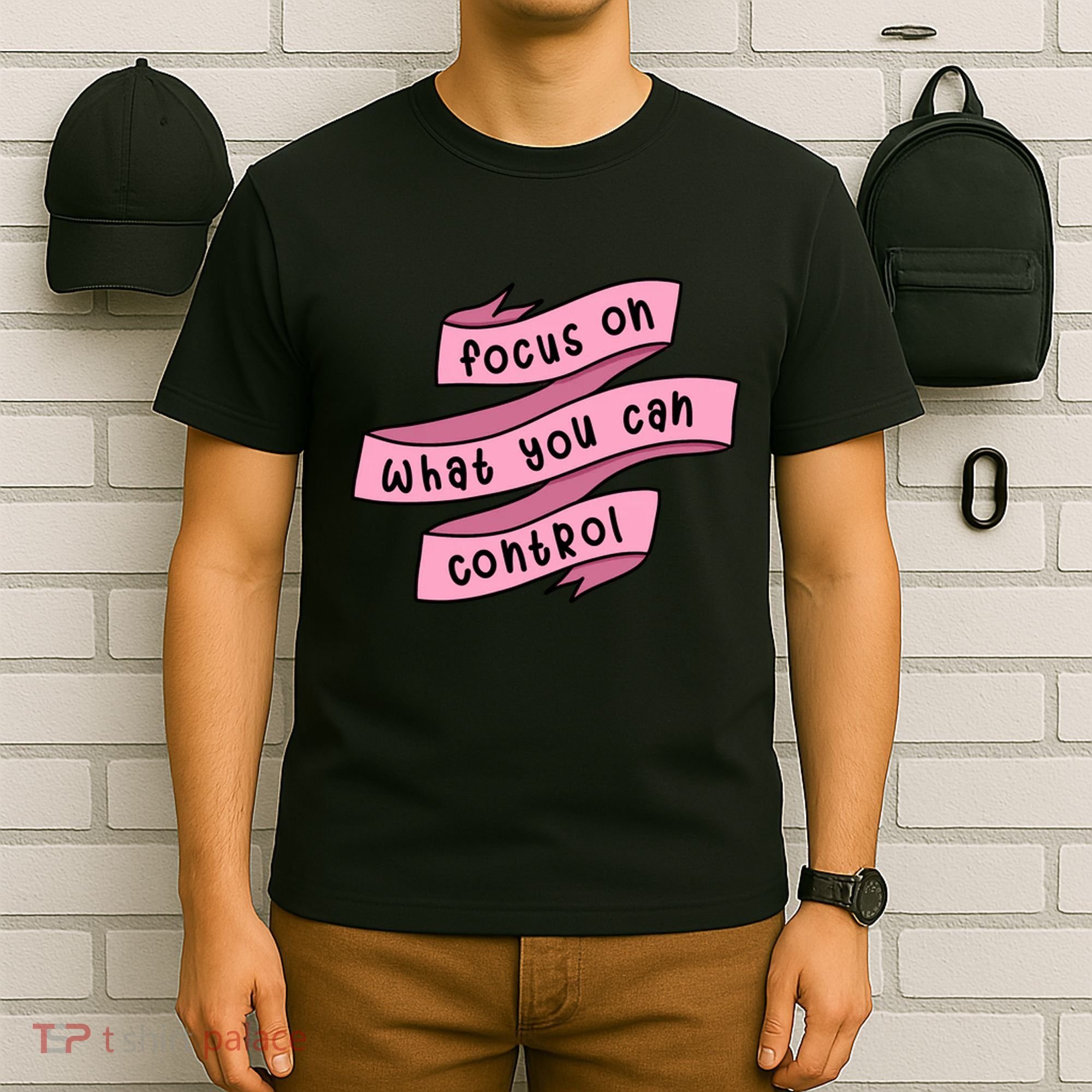 Focus On What You Can Control T-Shirt