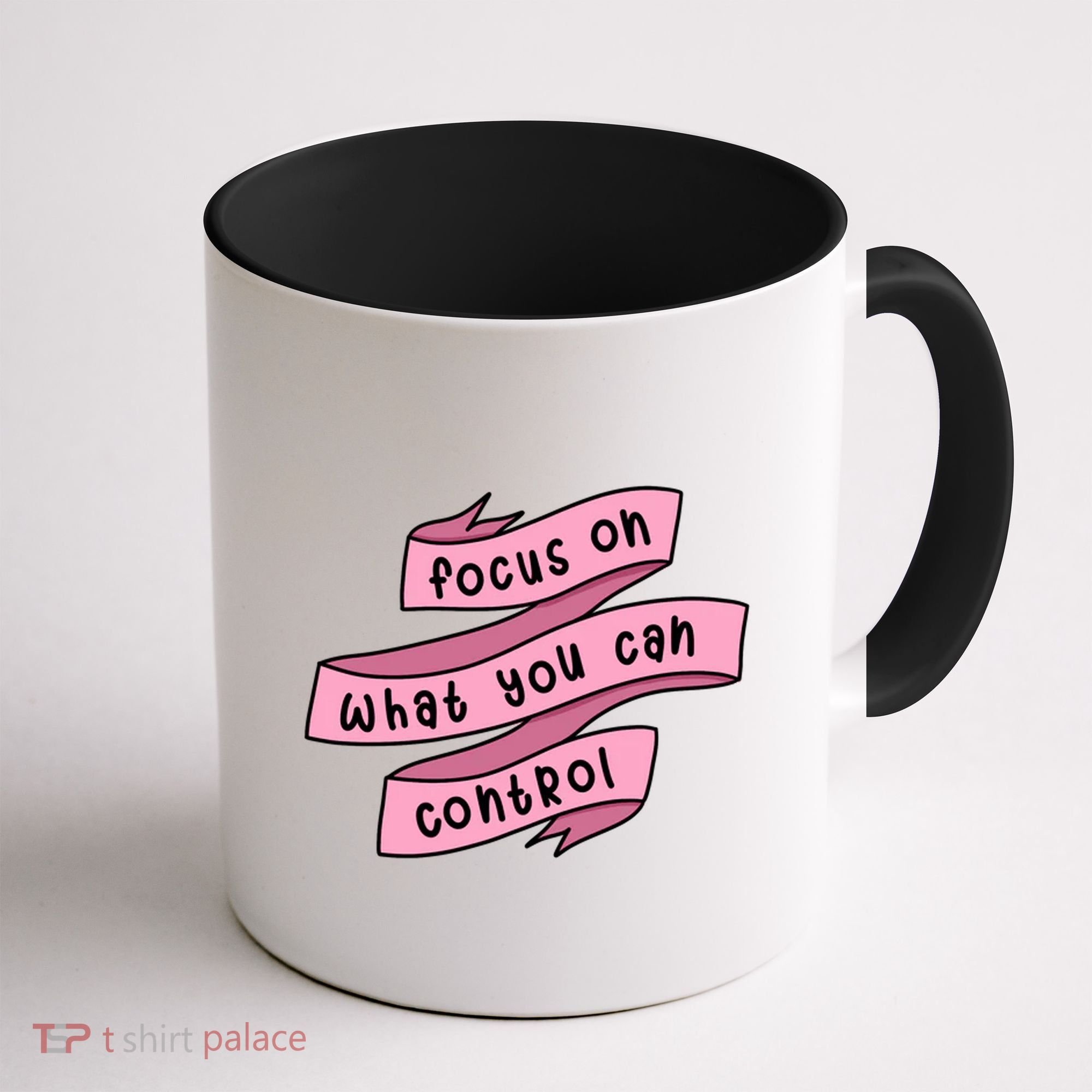 Focus On What You Can Control Coffee Mug