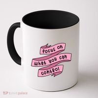Focus On What You Can Control Coffee Mug thumb 0