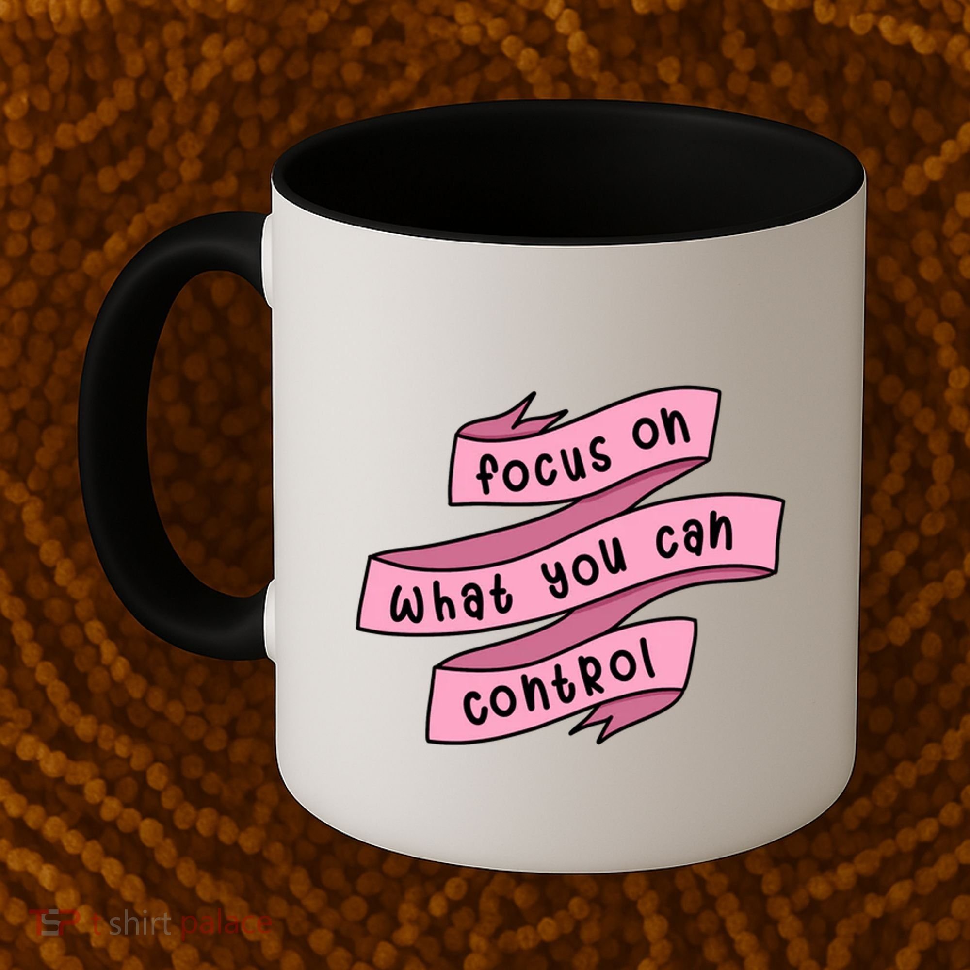 Focus On What You Can Control Coffee Mug