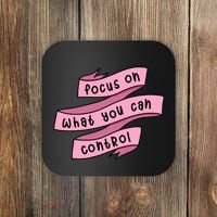 Focus On What You Can Control Coaster thumb 0