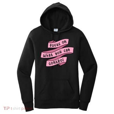 Focus On What You Can Control Women's Hoodie