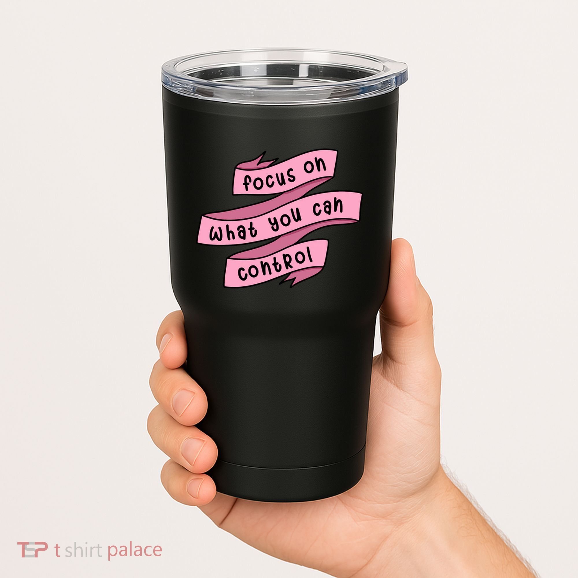 Focus On What You Can Control Tumbler