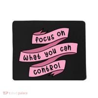 Focus On What You Can Control Mousepad thumb 0