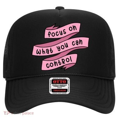 Focus On What You Can Control Hat