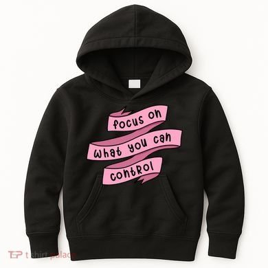 Focus On What You Can Control Kids Hoodie