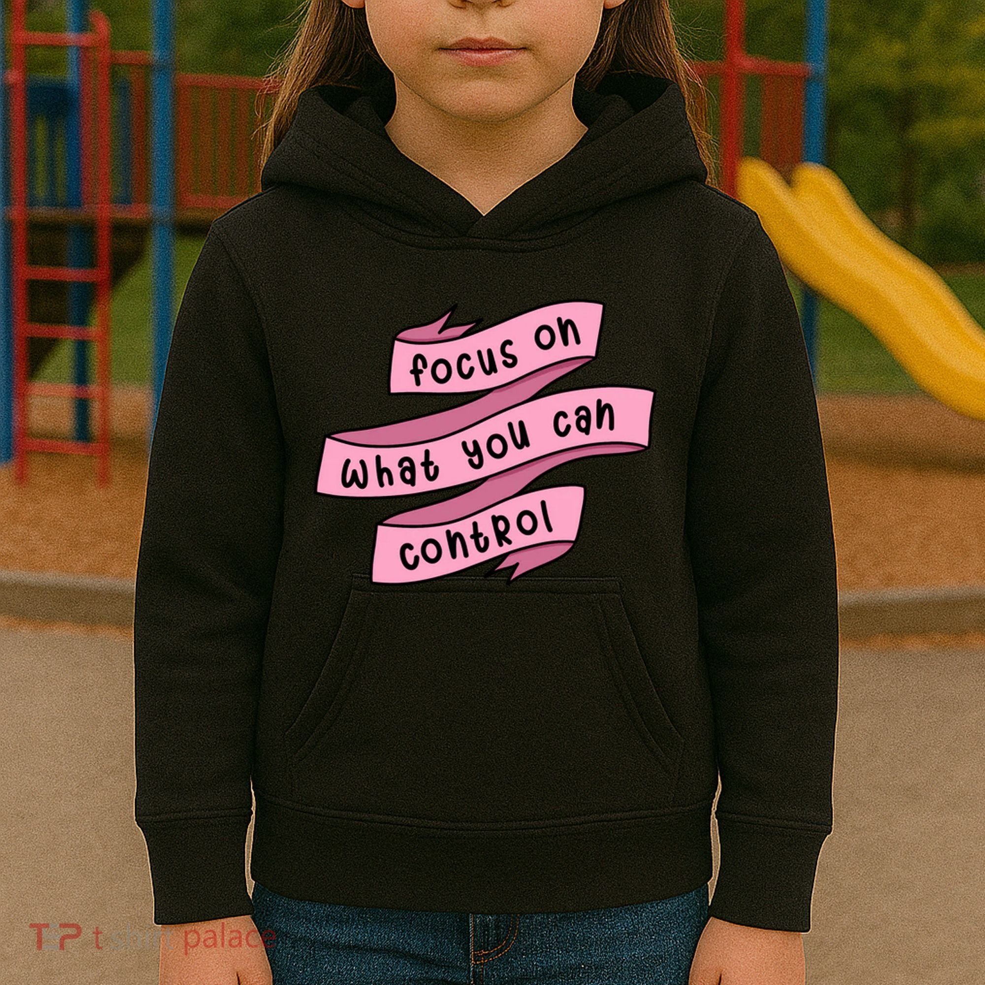 Focus On What You Can Control Kids Hoodie