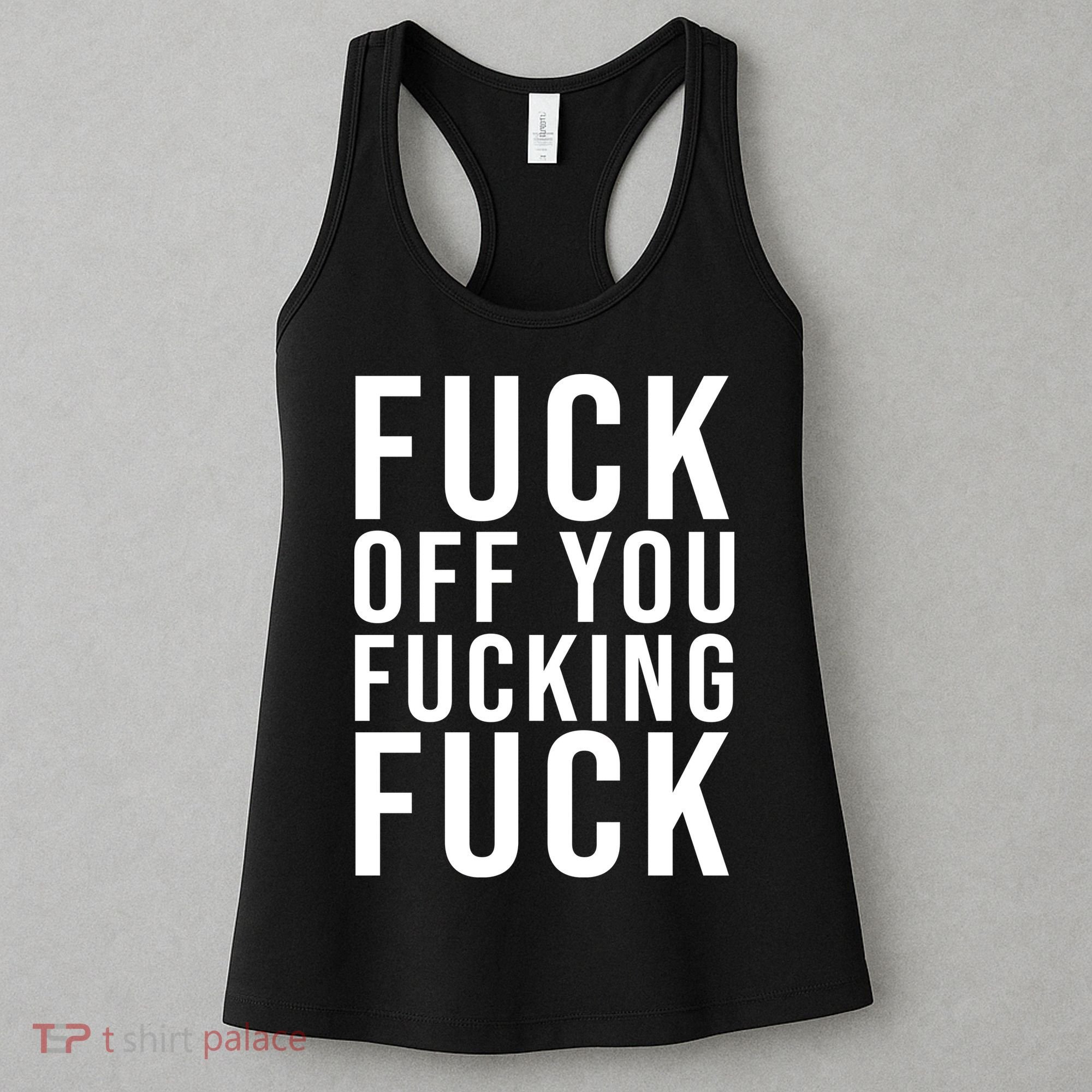 Fuck Off You Fucking Fuck Funny Women's Tank Top