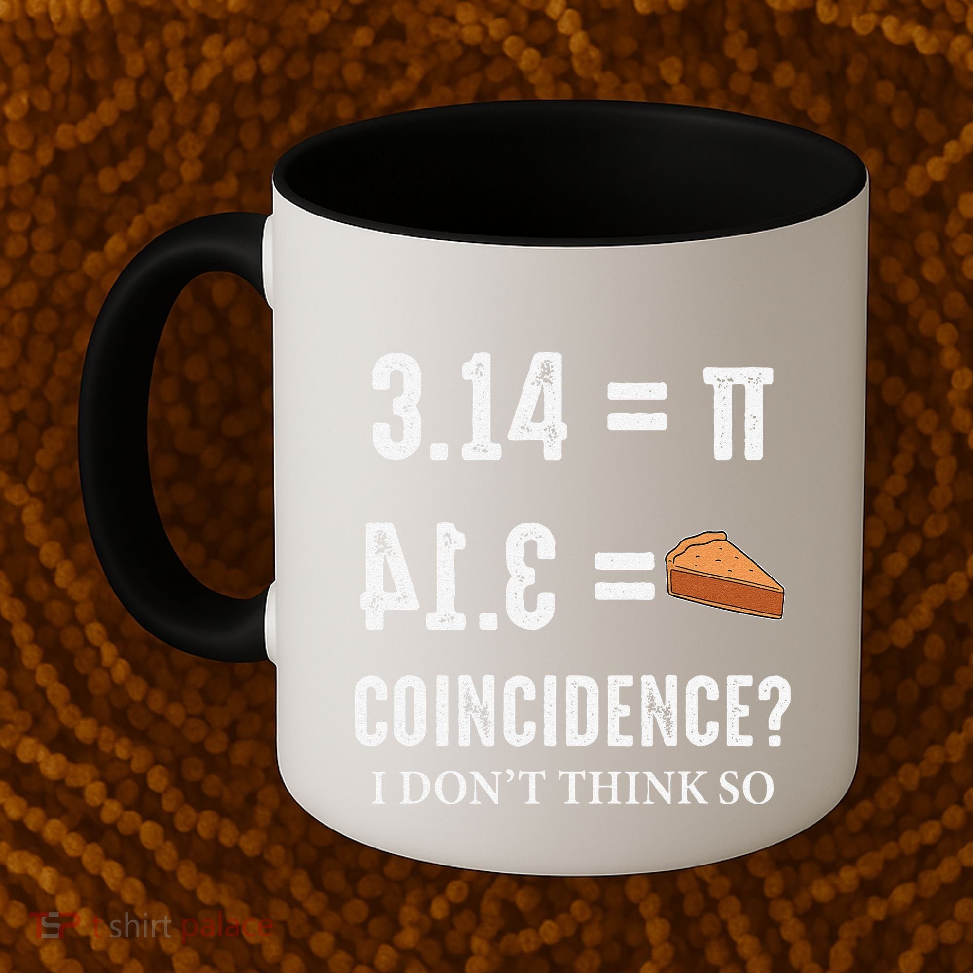 Funny Pi 314 = Pie Coincidence I Think Not Math Pun Coffee Mug