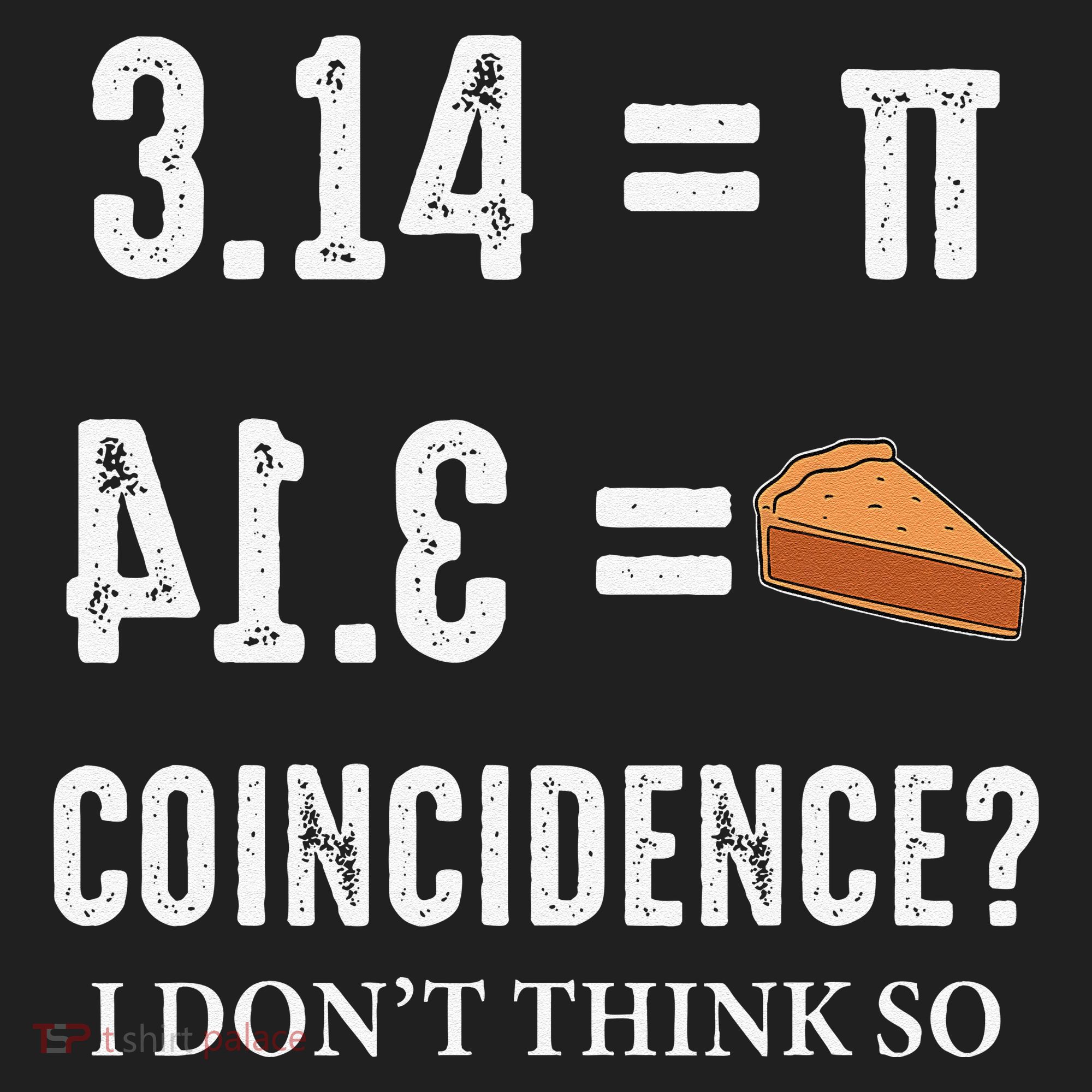 Funny Pi 314 = Pie Coincidence I Think Not Math Pun Tumbler