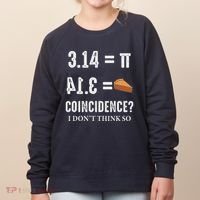 Funny Pi 314 = Pie Coincidence I Think Not Math Pun Women's Sweatshirt thumb 0