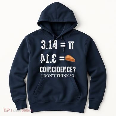 Funny Pi 314 = Pie Coincidence I Think Not Math Pun Hoodie