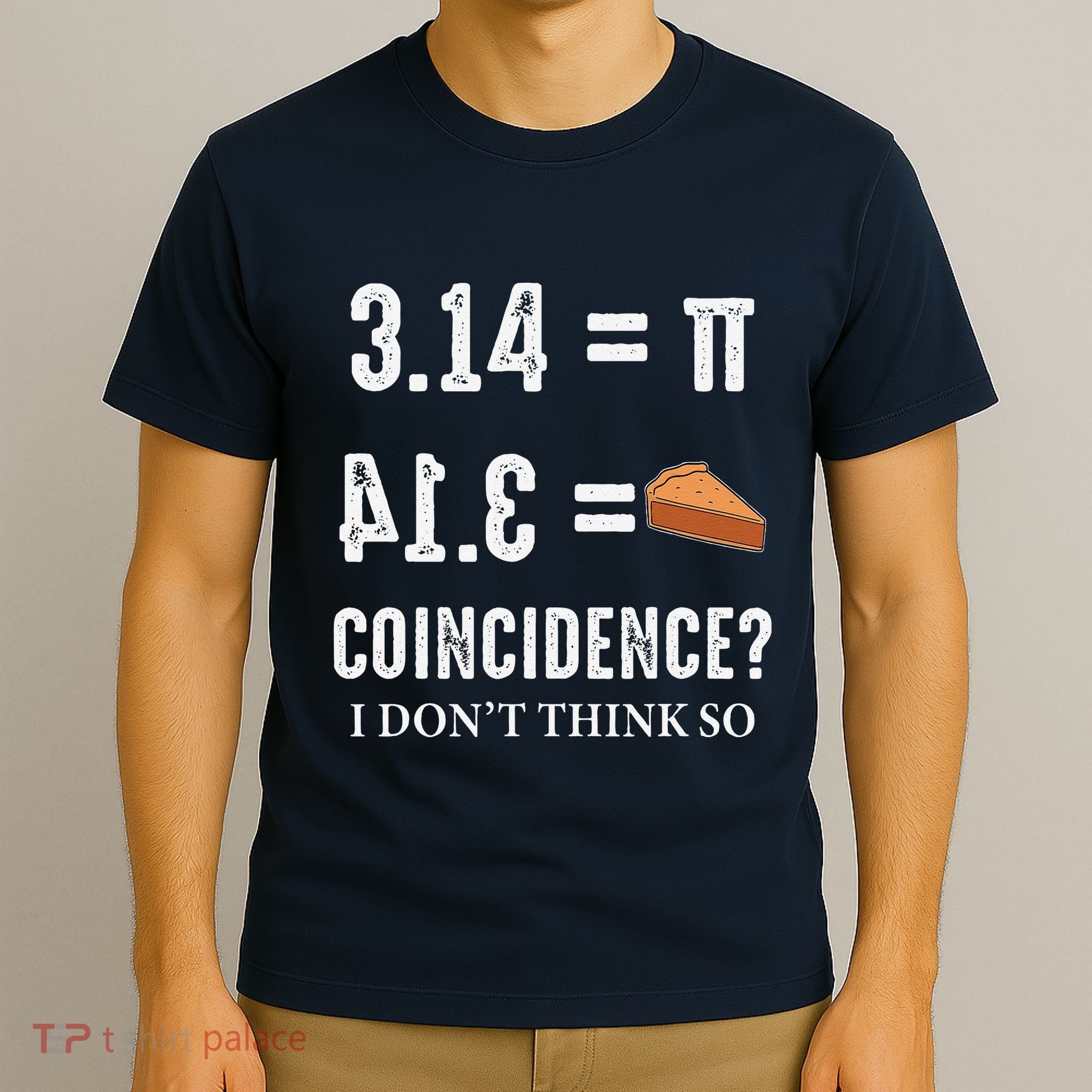 Funny Pi 314 = Pie Coincidence I Think Not Math Pun T-Shirt